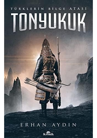 Tonyukuk: Türklerin Bilge Atası