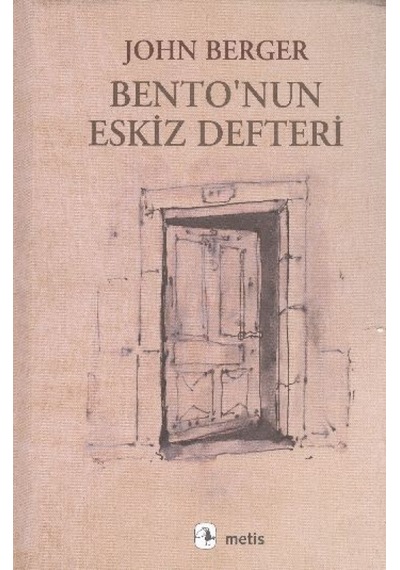 Bento'nun Eskiz Defteri - John Berger - Metis Yayınları