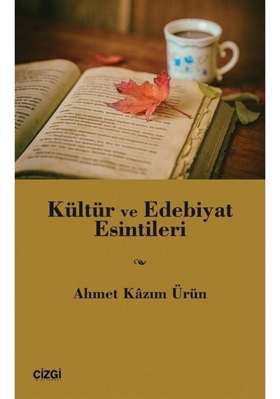 Kültür Ve Edebiyat Esintileri / Prof. Dr. Ahmet Kazım Ürün