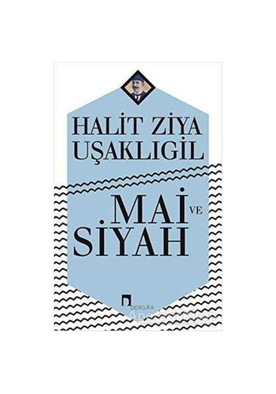 Mai ve Siyah - Halit Ziya Uşaklıgil - Dergah Yayınları