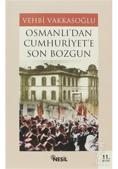 Osmanlı'Dan Cumhuriyet'E Son Bozgun/Vehbi Vakkasoğlu n11.1400