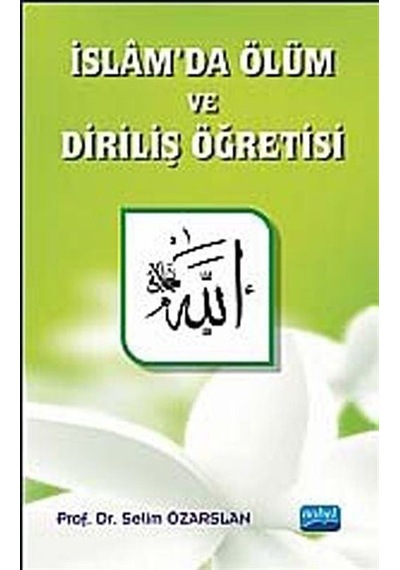 İslamda Ölüm ve Diriliş Öğretisi - Selim Özarslan - Nobel Akademik Yayıncılık