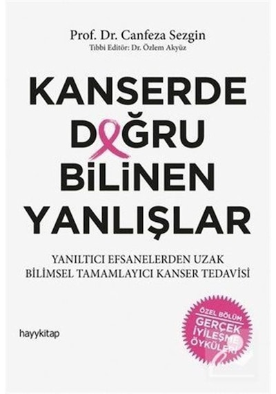 Kanserde Doğru Bilinen Yanlışlar - Canfeza Sezgin - Hayykitap