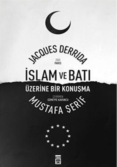 Islam ve Batı Üzerine Bir Konuşma - Mustafa Şerif - Timaş Yayın