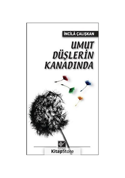Umut Düşlerin Kanadında - İncila Çalışkan - Kaynak Yayınları