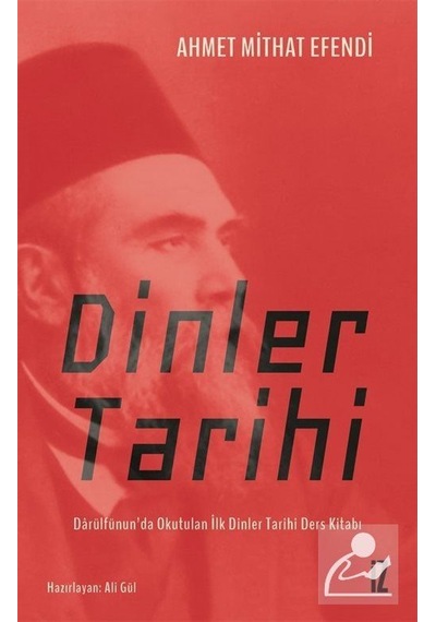 Dinler Tarihi - Darülfünun'da Okutulan İlk Dinler Tarihi Ders Kitabı - Ahmet Mithat Efendi - İz Yayıncılık