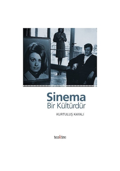 Sinema Bir Kültürdür - Kurtuluş Kayalı - Tezkire Yayınları