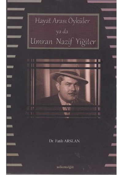 Hayat Arası Öyküler ya da Umran Nazif Yiğiter - Fatih Arslan - Salkımsöğüt Yayınları