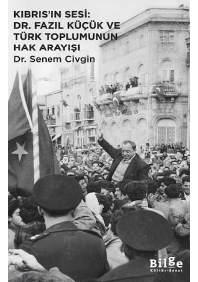 Kıbrıs In Sesi: Dr. Fazıl Küçük Ve Türk Toplumunun Hak Arayışı - Yqbx-667367