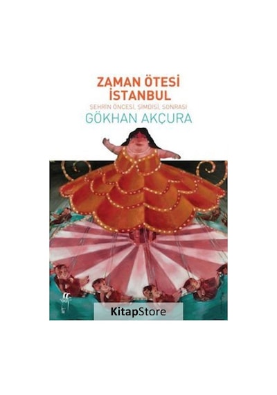 Zaman Ötesi İstanbul - Gökhan Akçura - Oğlak Yayıncılık