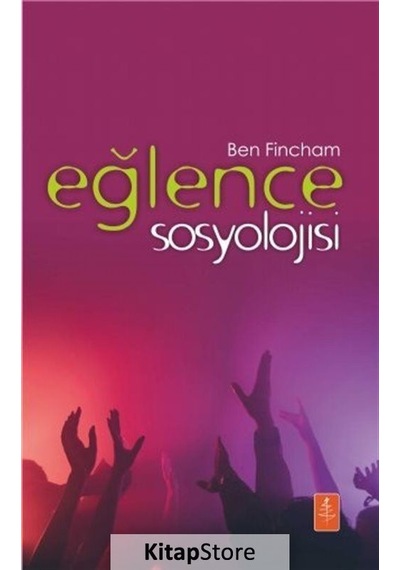 Eğlence Sosyolojisi / Ben Fincham