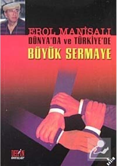 Büyük Sermaye Dünya'da Ve Türkiye'de - Erol Manisalı - Derin Yayınları
