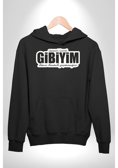 Asgari Üçret Gibiyim Kimse Benle Geçinemiyor Yazılı Kadın Erkek Siyah Kapüşonlu Sweatshirt Hoodie Siyah