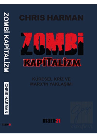 Zombi Kapitalizm: Küresel Kriz ve Marx'ın Yaklaşımı - Chris Harman - Antikapitalist Yayınları