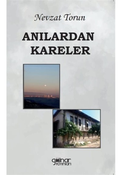 Anılardan Kareler - Nevzat Torun - Gülnar Yayınları