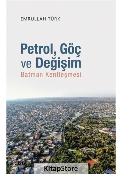 Petrol, Göç ve Değişim / Emrullah Türk