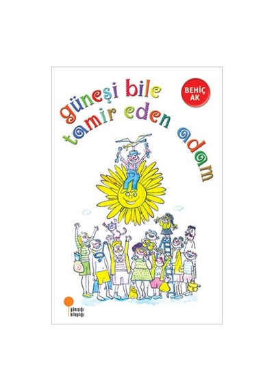 Güneşi Bile Tamir Eden Adam - Behiç  Ak