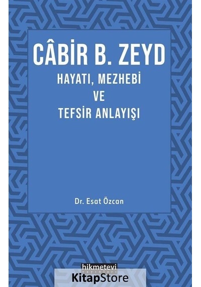 Cabir B. Zeyd Hayatı Mezhebi ve Tefsir Anlayışı - Esat Özcan - Hikmetevi Yayınları