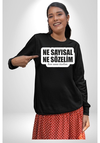 Ne Sayısal Ne Sözelim Ben Sana Özelim Yazılı Unisex Siyah Sweatshirt Siyah