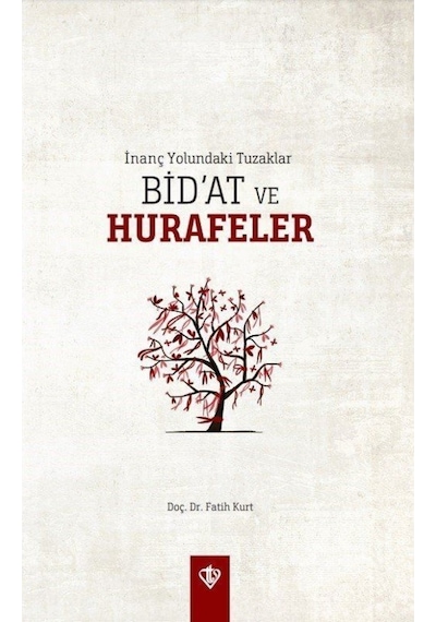 İnanç Yolundaki Tuzaklar - Bid'at ve Hurafeler - Fatih Kurt - Türkiye Diyanet Vakfı Yayınları