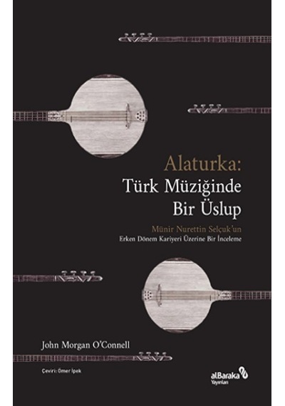 Alaturka: Türk Müziğinde Bir Üslup - John Morgan - alBaraka Yayınları
