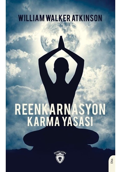 Reenkarnasyon Karma Yasası - William Walker Atkinson - Dorlion Yayınevi