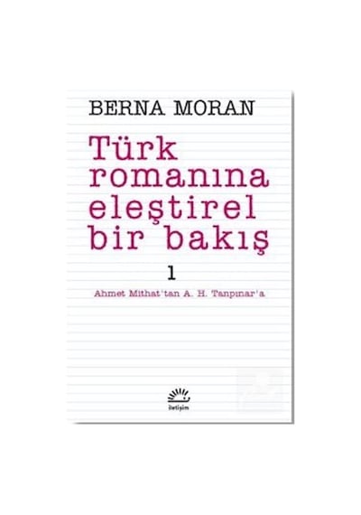 Türk Romanına Eleştirel Bir Bakış 1 / Berna Moran