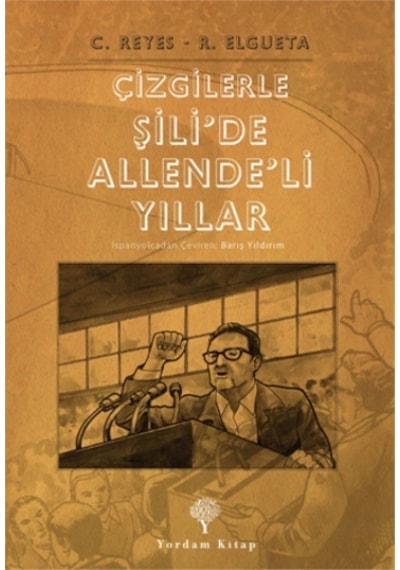 Çizgilerle Şili'de Allende'li Yıllar - Carlos Reyes -  Rodrigo Elgueta - Yordam Kitap