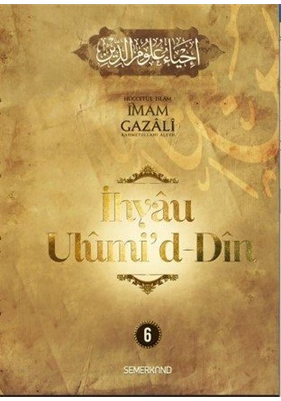 İhyaü Ulumi'd - Din 6 - İmam Gazali - Semerkand Yayınları