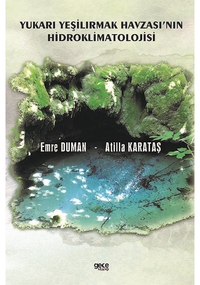 Yukarı Yeşilırmak Havzası'nın Hidroklimatolojisi - Atilla Karataş - Gece Kitaplığı