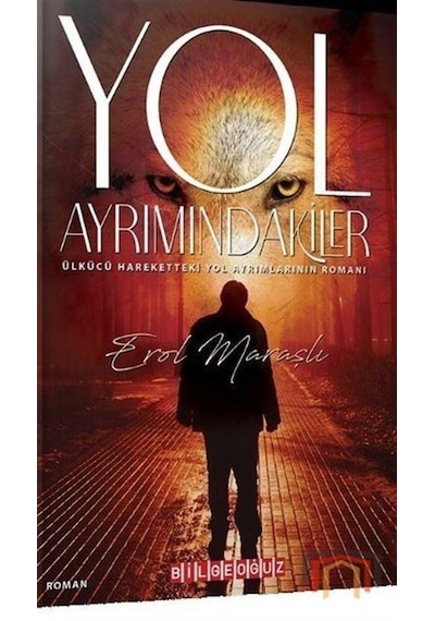 Yol Ayrımındakiler - Ülkücü Hareketteki Yol Ayrımlarının Roman .