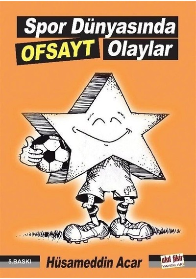 Spor Dünyasında Ofsayt Olaylar - Hüsameddin Acar - Akıl Fikir Yayınları
