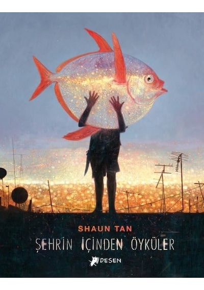 Şehrin İçinden Öyküler - Shaun Tan - Desen Yayınları