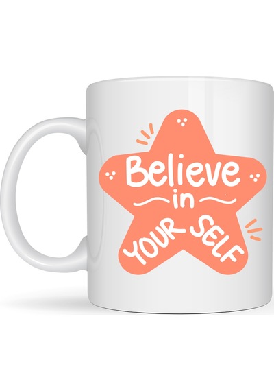 Believe İn Yourself Porselen Kupa Model 127 Motivasyon Mesajlı, Kahve & Çay Kupası, Sevdiklerine Anlamlı Hediye Diğer