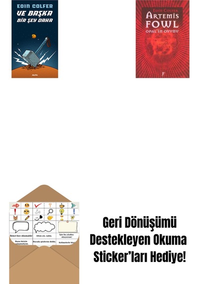 Ve Başka Bir Şey Daha + Artemis Fowl 4 - Opal İn Oyunu + Okuma Sticker'ları