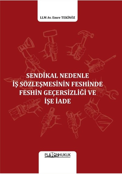 Sendikal Nedenle İş Sözleşmesinin Feshinde Feshin Geçersizliği Ve İşe İade