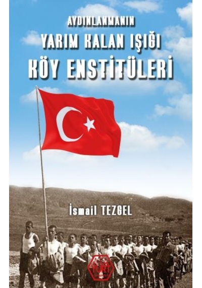 Aydınlanmanın Yarım Kalan Işığı Köy Enstitüleri