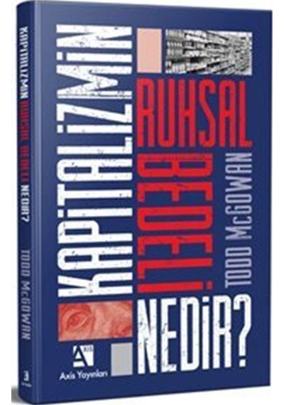 Kapitalizmin Ruhsal Bedeli Nedir? - Todd McGowan - Axis Yayınları