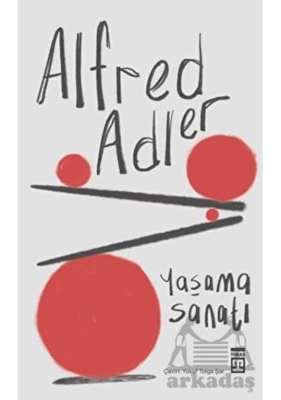 Yaşama Sanatı - Alfred Adler - Timaş Yayınları