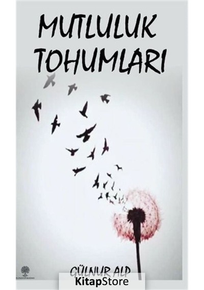 Mutluluk Tohumları - Gülnur Alp - Platanus Publishing