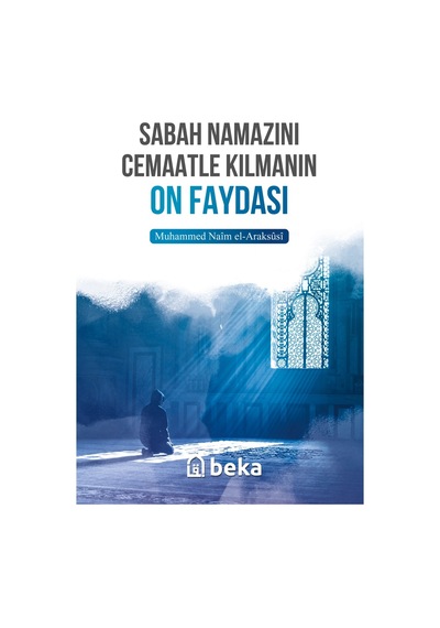 Sabah Namazını Cemaatle Kılmanın On Faydası / Muhammed Naîm El... 9786257495219