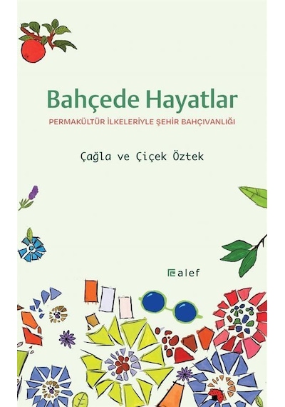 Bahçede Hayatlar: Permakültür İlkeleriyle Şehir Bahçıvanlığı /...