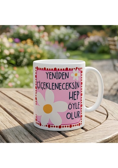 Yeniden Çiçekleneceksin Baskılı Porselen Kupa Bardak - Anlamlı Motivasyon Hediyesi Çok Renkli