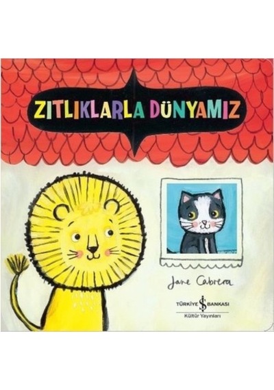 Zıtlıklarla Dünyamız - Eğlenceli Öğrenme Ve Keşif Kitabı