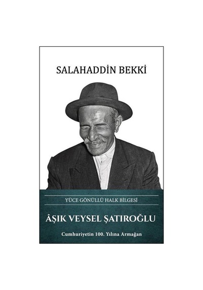Aşık Veysel Şatıroğlu Yüce Gönüllü Halk Bilgesi / Salahaddin B...