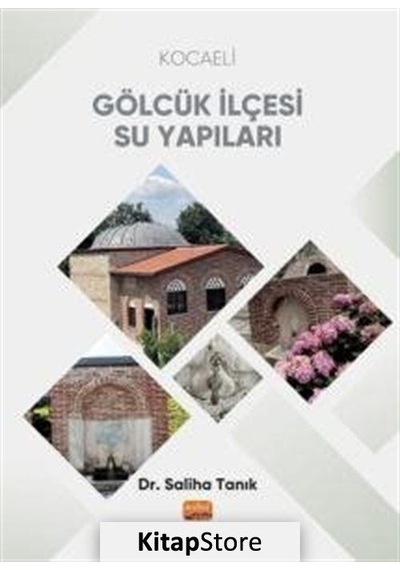 Kocaeli Gölcük İlçesi Su Yapıları - Saliha Tanık - Nobel Bilimsel Eserler