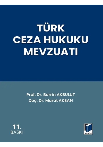 Türk Ceza Hukuku Mevzuatı Prof. Dr. Berrin Akbulut Doç. Dr. Murat Aksan