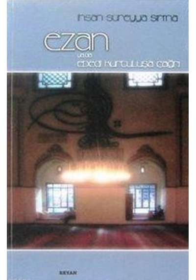 Ezan ya da Ebedi Kurtuluşa Çağrı  - Süreyya Sırma  - Beyan Yayınları