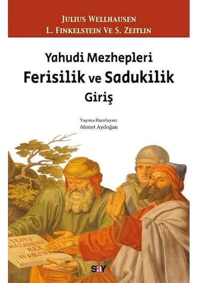 Yahudi Mezhepleri Ferisilik ve Sadukilik Giriş - Julius Wellhausen - Say Yayınları