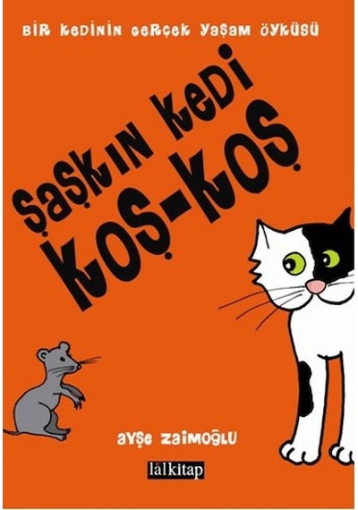 Şaşkın Kedi Koş - Koş - Ayşe Zaimoğlu - Lal